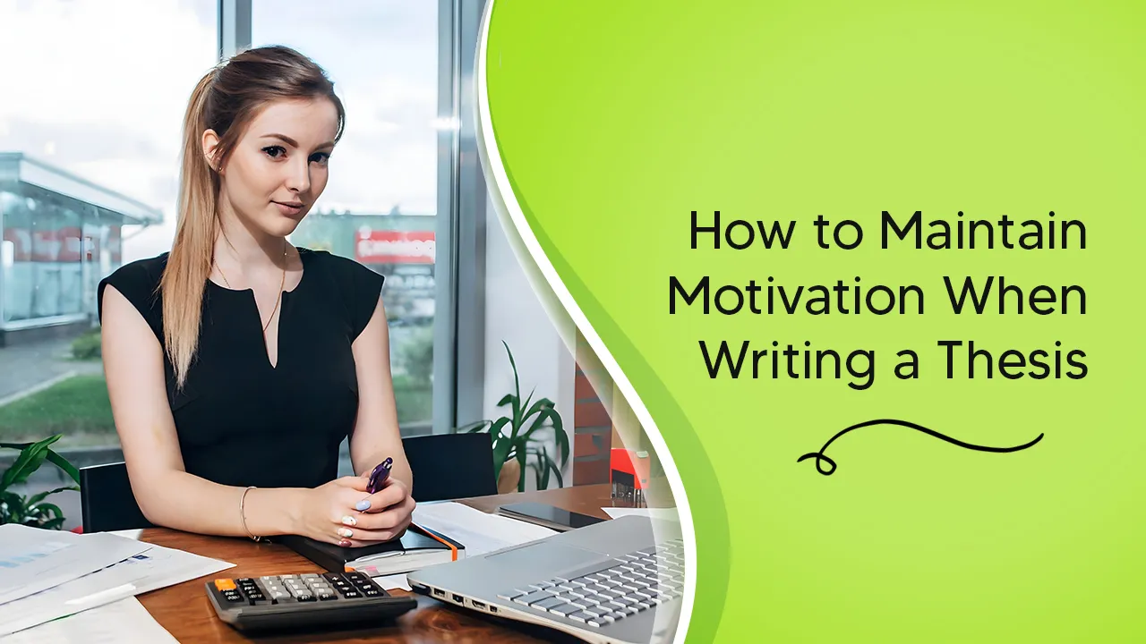 Staying Motivated: Tips for Thesis Writing Success